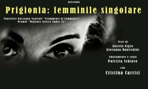 Al Teatro Bernini “Prigionia: femminile singolare”