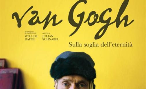 Il film di Schnabel, “van Gogh – Sulla soglia dell’eternità”
