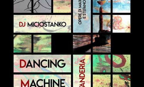 DANCING MACHINE  PER UN LAVAGGIO SCACCIA PENSIERI TRA MUSICA E ARTE