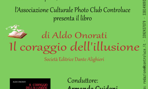 Incontro con Aldo Onorati e il suo libro “Il coraggio dell’illusione”