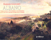 Albano, terra magica. Il recente libro di Barbara Gazzabin