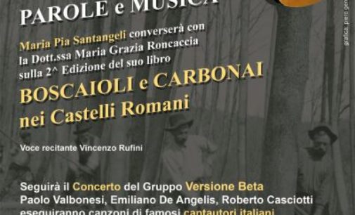 Venerdì 7 Maria Pia Santangeli con ‘Parole e Musica’ per la 2^ ed. del libro ‘Boscaioli e carbonai nei Castelli Romani’