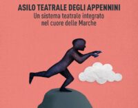 “Asilo Teatrale degli Appennini – Un sistema teatrale integrato nel cuore delle Marche” di  Arianna Morganti