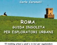 “Roma, guida insolita per esploratori urbani” di Carlo Coronati