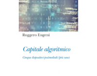 “Capitale algoritmico”: il nuovo libro di Ruggero Eugeni