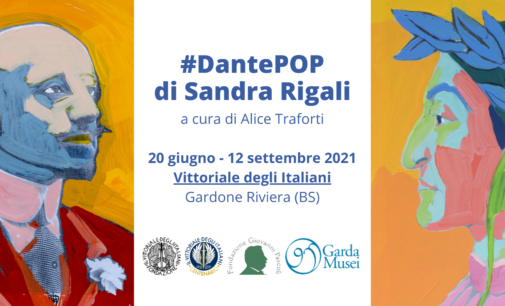 #DantePOP di Sandra Rigali | Il Vittoriale degli Italiani – MAS, Gardone Riviera (BS) | 20 giugno – 12 settembre 2021