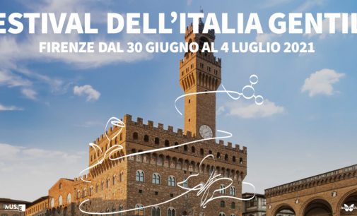 FESTIVAL DELL’ITALIA GENTILE A FIRENZE DAL 30 GIUGNO AL 4 LUGLIO