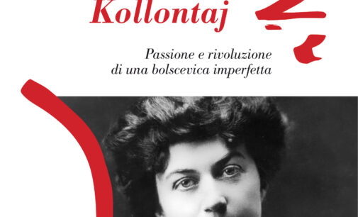 “Aleksandra Kollontaj Passione e rivoluzione di una bolscevica imperfetta” di Annalina Ferrante