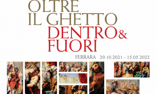 Oltre il ghetto. Dentro&Fuori | Fino al 15 maggio 2022, Ferrara