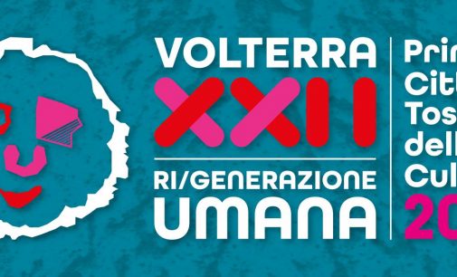 VOLTERRA XXII PRIMA CITTÀ TOSCANA DELLA CULTURA 2022