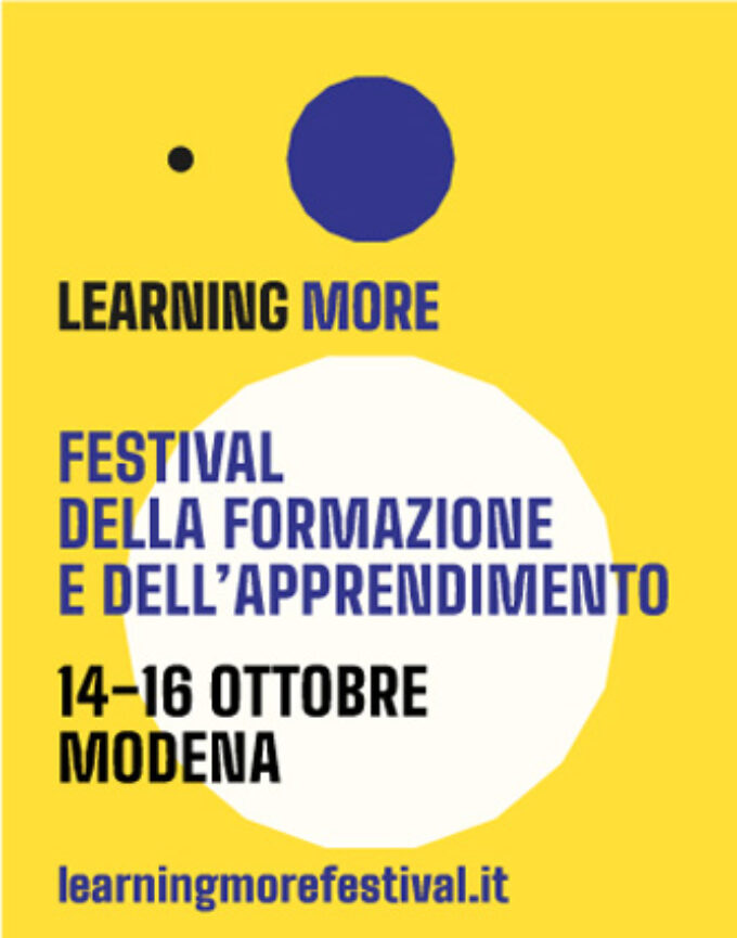 Imparare ad imparare: nasce Learning More, il primo festival dedicato alla formazione e all’apprendimento. Dal 14 al 16 ottobre a Modena