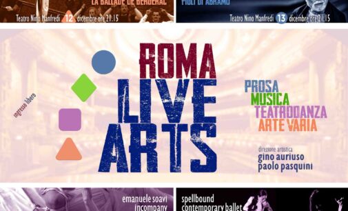 Roma Live Arts: la rassegna internazionale di spettacoli di prosa, musica, teatrodanza e arti varie