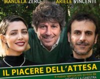 “Il piacere dell’attesa”, il nuovo spettacolo di Michele La Ginestra con la regia di Nicola Pistoia