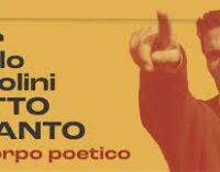 “Pier Paolo Pasolini Tutto è santo: Il corpo poetico” Palazzo delle Esposizioni