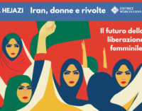 Trascorso un anno dalla cattura di Masha Amini, il libro di Sara Hejazi “Iran, donne e rivolte”.