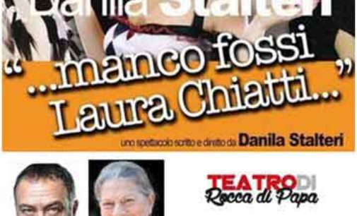 Teatro di Rocca di Papa – “…Manco Fossi Laura Chiatti….”