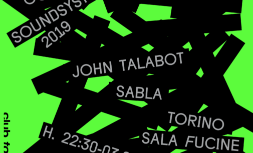 OGR SoundSystem | JOHN TALABOT e SABLA | Venerdì 29 novembre, dalle 22.30 alle 3.00 | Sala Fucine, OGR Torino