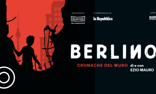 OGR Torino – BERLINO. Cronache del muro – Reading teatrale di e con Ezio Mauro – 11 dicembre 2019 ore 20:30 – SALA FUCINE