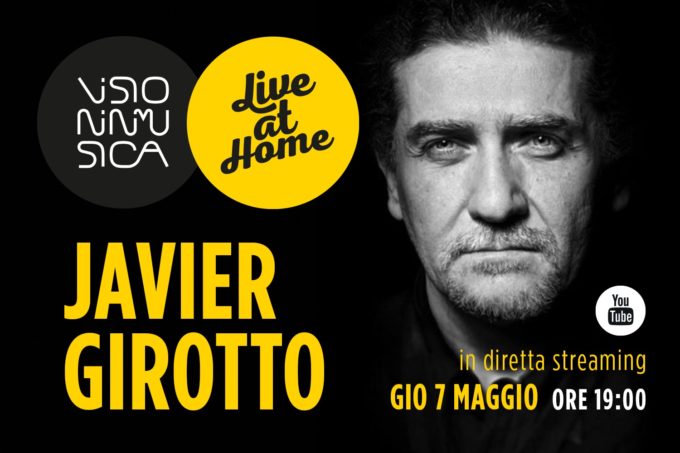 #iorestoacasa – VIM “Live at home”: JAVIER GIROTTO (7 maggio, ore 19:00)