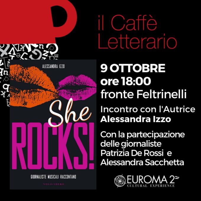 “She Rocks – Giornaliste musicali raccontano” di Alessandra Izzo Venerdì 9 ottobre a Euroma2