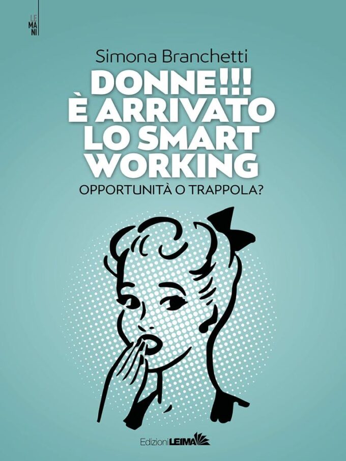 “Donne!!! È arrivato lo smart working” di Simona Branchetti