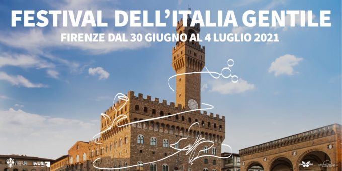 FESTIVAL DELL’ITALIA GENTILE A FIRENZE DAL 30 GIUGNO AL 4 LUGLIO