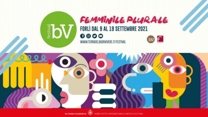FESTIVAL DEL BUON VIVERE 2021: FEMMINILE PLURALE a Forlì dal 9 al 19 settembre