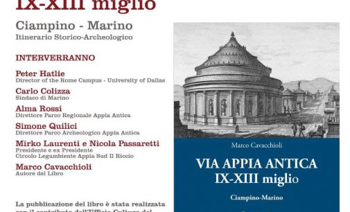 Presentazione del libro “Via Appia Antica IX – XIII miglio…Itinerario Storico – Archeologico”: perché la regina viarum resti ‘viva’