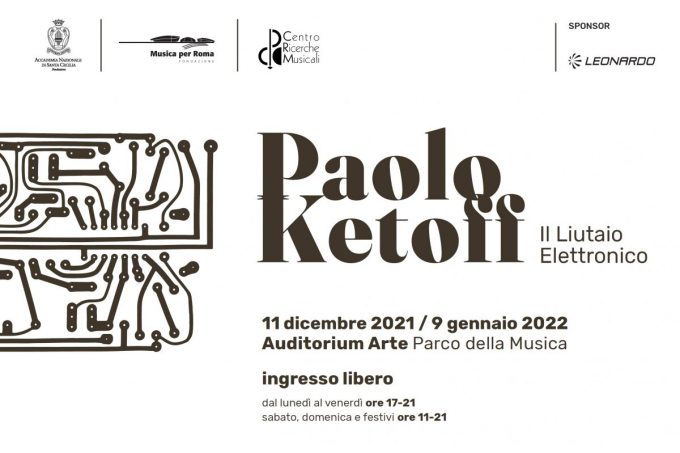 ACCADEMIA DI SANTA CECILIA -fino al 9 gennaio 2022 sarà aperta al pubblico la mostra Paolo Ketoff. “Il luitaio elettronico.”