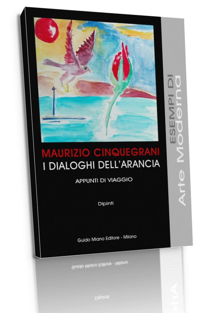 “I dialoghi dell’arancia – Appunti di viaggio” monografia d’arte di Maurizio Cinquegrani