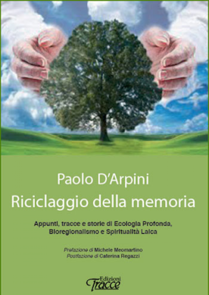 Riciclaggio della memoria”…l'Ecologia Profonda di Paolo D'Arpini | Notizie  in Controluce