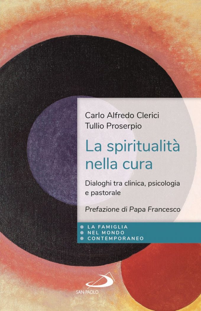 “La spiritualità nella cura” di Carlo Alfredo Clerici – Tullio Proserpio