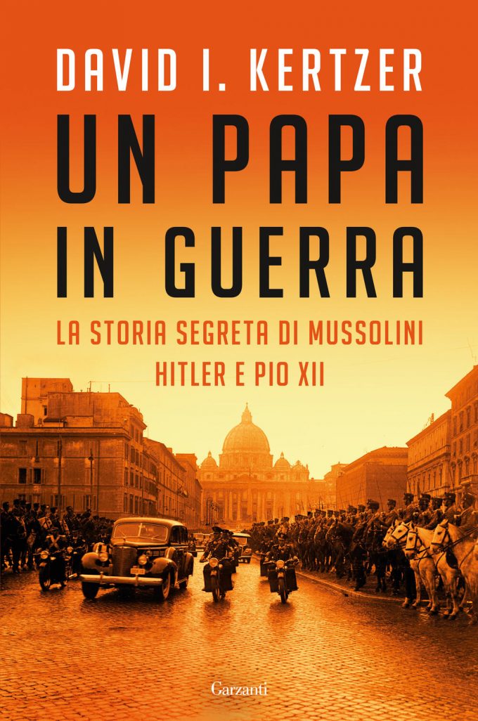 “Un papa in guerra. La storia segreta di Mussolini, Hitler e Pio XII” di David I. Kertzer