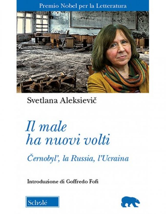 Svetlana Aleksievič, Premio Nobel per la Letteratura 2015, e i nuovi volti del male tra Russia, Ucraina e Černobyl’