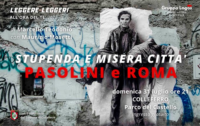 Colleferro – Spettacolo PASOLINI E ROMA – LEGGERE LEGGERI ALL’ORA DEL TE’ 2022