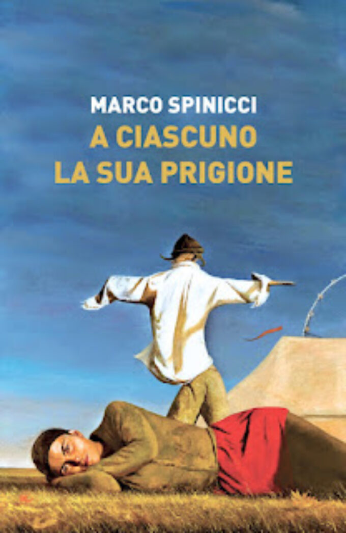 “A ciascuno la sua prigione” di Marco Spinicci