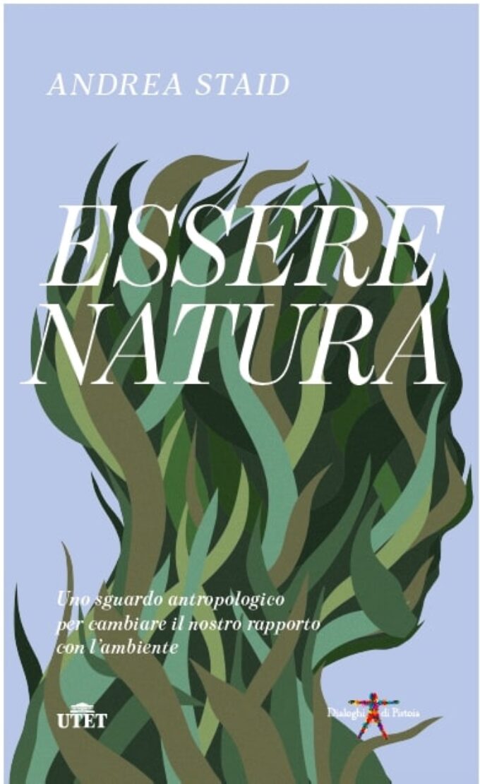 “Essere natura” di Andrea Staid e poi ecologia e lavoro per…cambiare