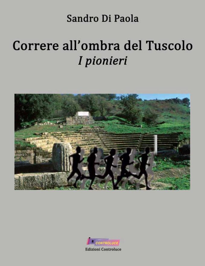 CORRERE ALL’OMBRA DEL TUSCOLO. I PIONIERI Controluce (2022)