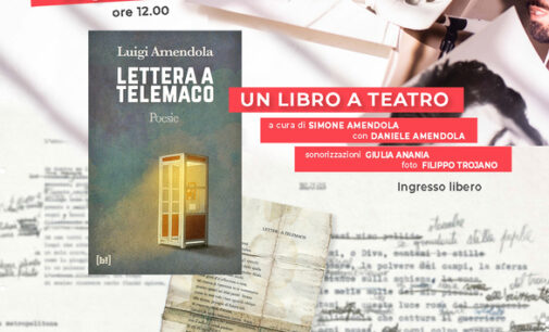 Ad “Un libro a teatro”: “Lettera a Telemaco”, la poesia di Luigi Amendola.
