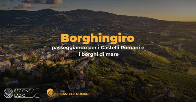 “BORGHINGIRO”: IMMERSIONE DI DUE GIORNI AI CASTELLI ROMANI