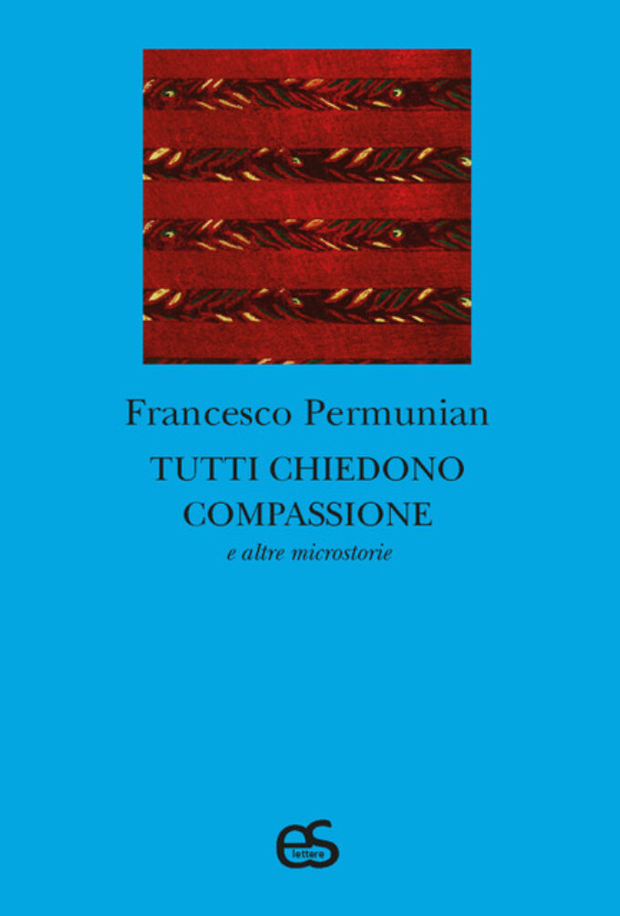 “Tutti chiedono compassione” di Francesco Permunian, a settembre al Festival di Mantova